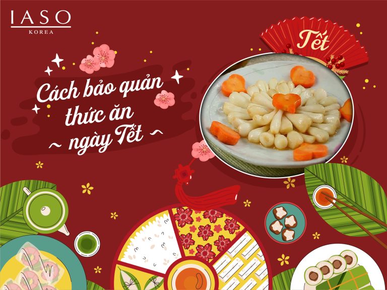 CÁCH BẢO QUẢN THỨC ĂN TRONG NGÀY TẾT