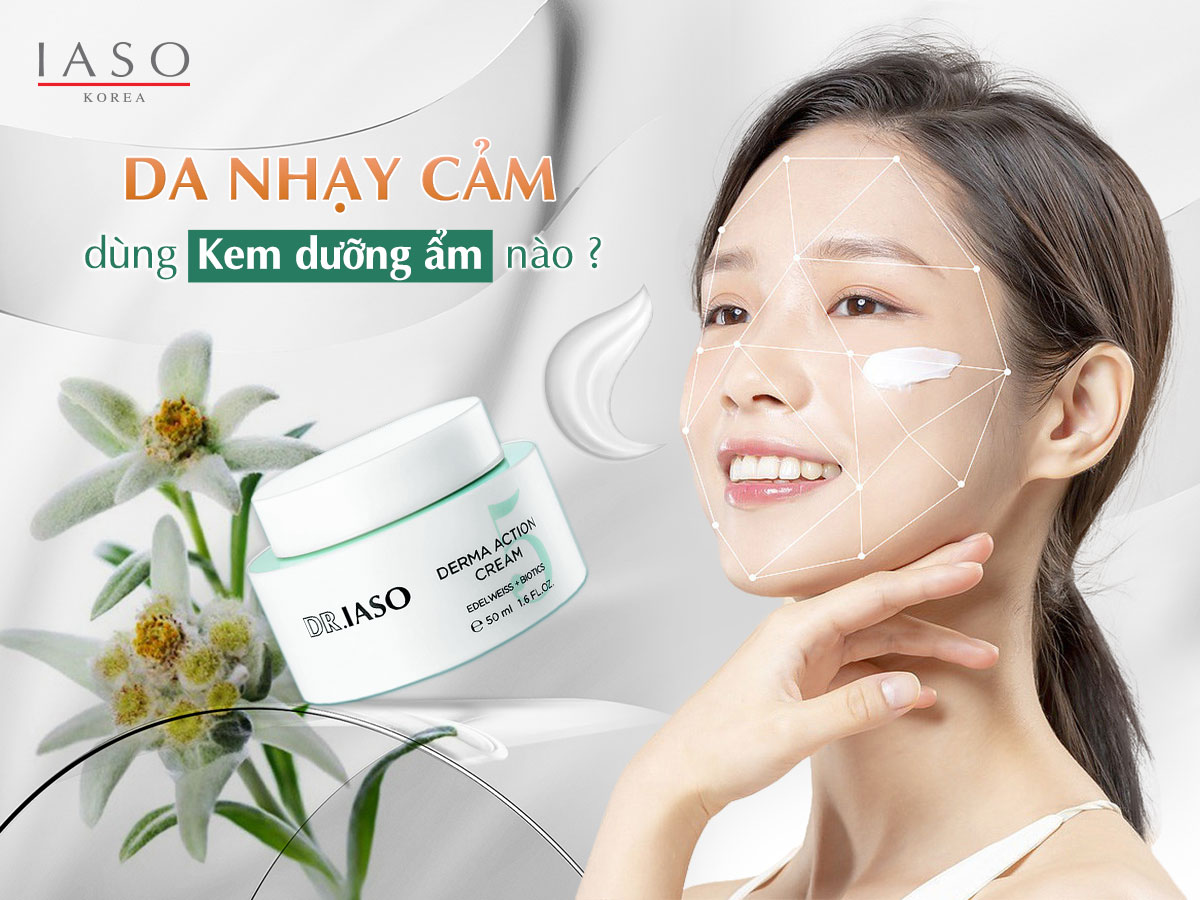 DA NHẠY CẢM DÙNG KEM DƯỠNG ẨM NÀO?