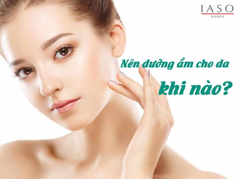NÊN DƯỠNG ẨM KHI NÀO?