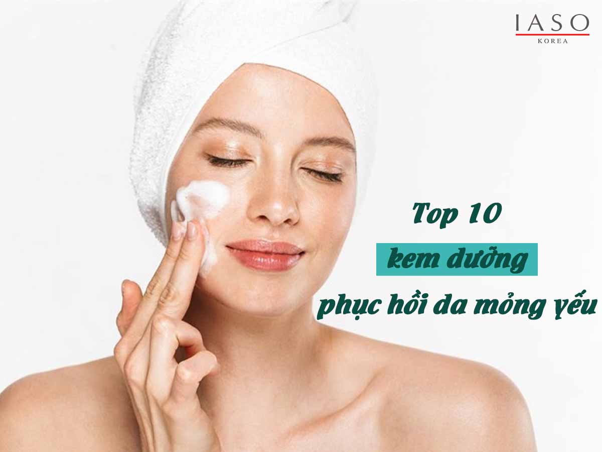 TOP 10 KEM DƯỠNG PHỤC HỒI DA MỎNG YẾU