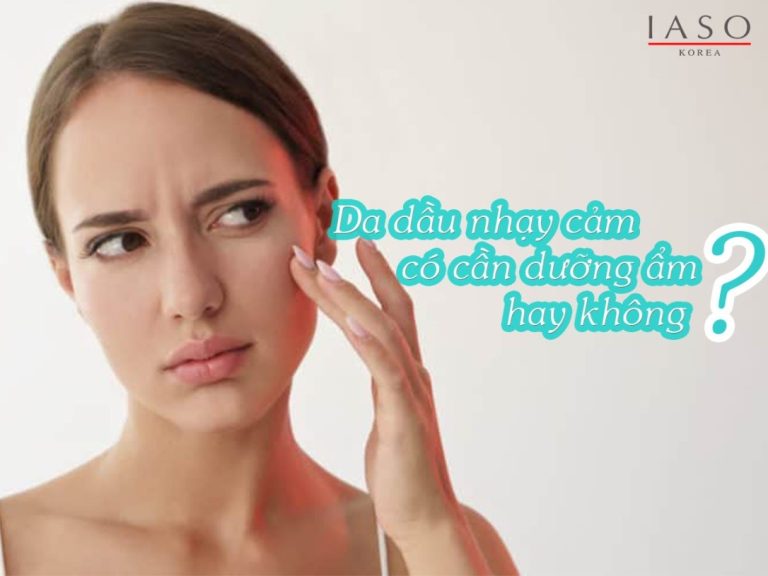 DA DẦU NHẠY CẢM CÓ CẦN DƯỠNG ẨM HAY KHÔNG