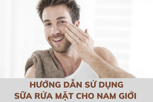 Nam Giới Có Cần Sữa Rửa Mặt Hay Không?