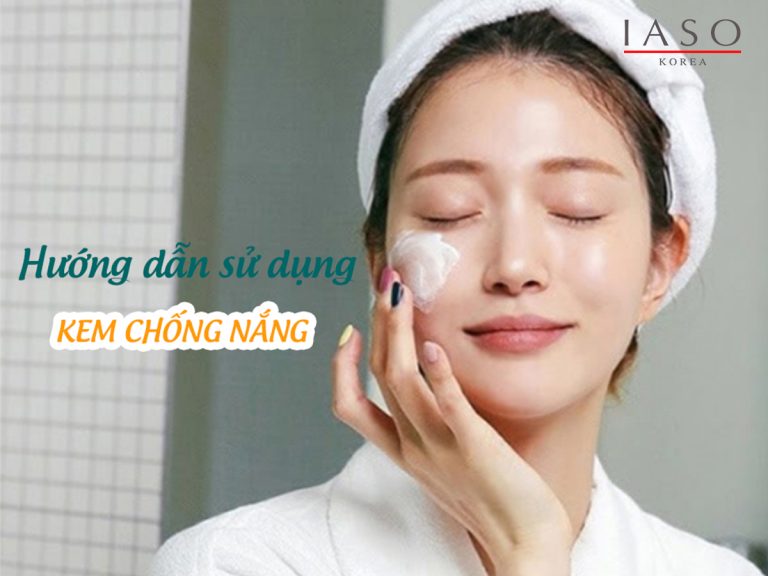 Hướng Dẫn Sử Dụng Kem Chống Nắng Đúng Cách Để Bảo Vệ Da Tốt Nhất